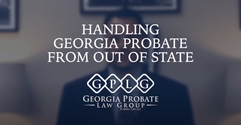 Handling Georgia Probate From Out Of State - GPLG