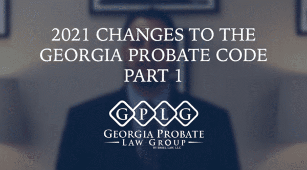 Georgia Probate Law 2021 | Part 1 - Georgia Probate Law Group