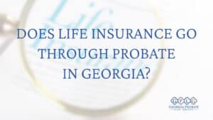 Does-life-insurance-go-through-probate-in-Georgia-cover